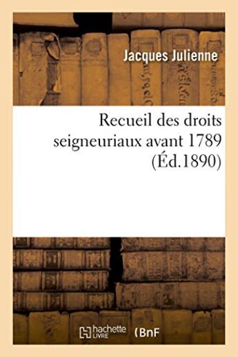 Couverture du livre « Recueil des droits seigneuriaux avant 1789 » de Julienne aux éditions Hachette Bnf