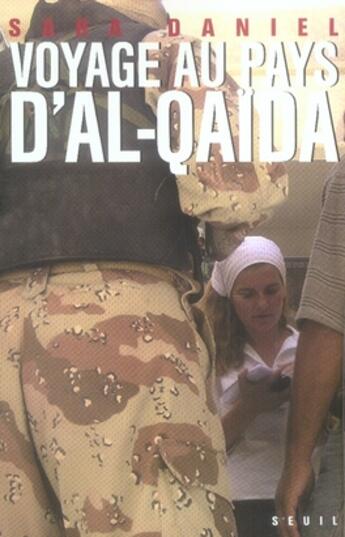 Couverture du livre « Voyage au pays d'al-qaida » de Sara Daniel aux éditions Seuil