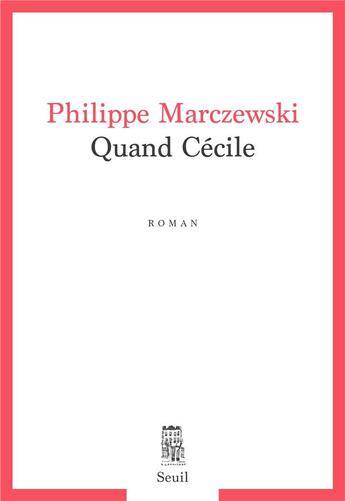 Couverture du livre « Quand Cécile » de Philippe Marczewski aux éditions Seuil