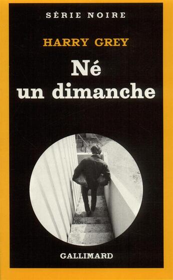 Couverture du livre « Né un dimanche » de Harry Grey aux éditions Gallimard