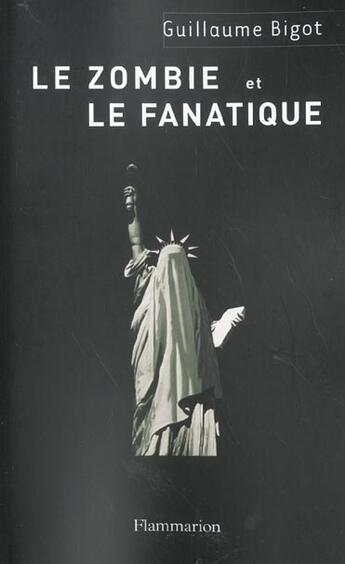 Couverture du livre « Zombie et le fanatique (le) » de Guillaume Bigot aux éditions Flammarion