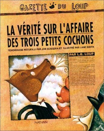 Couverture du livre « La vérité sur l'affaire des trois petits cochons » de Loup aux éditions Nathan