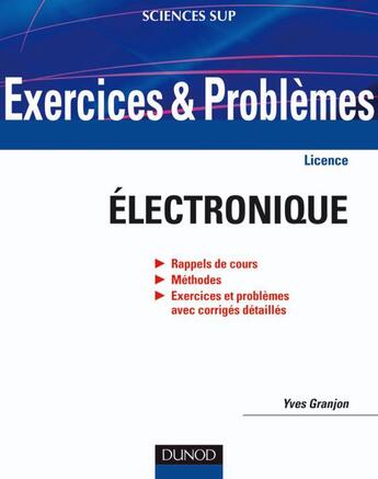 Couverture du livre « Exercices et problèmes d'électronique ; licence ; avec rappels de cours et méthodes » de Yves Granjon aux éditions Dunod