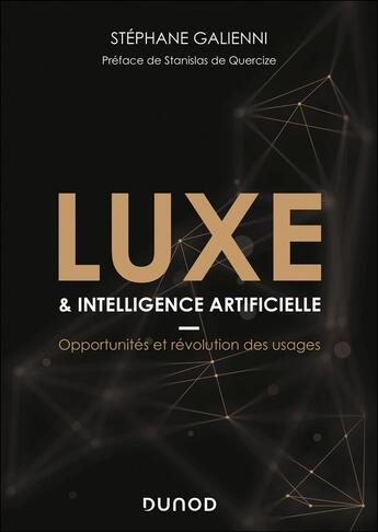 Couverture du livre « Luxe & intelligence artificielle : Opportunités et révolution des usages » de Stephane Galienni aux éditions Dunod