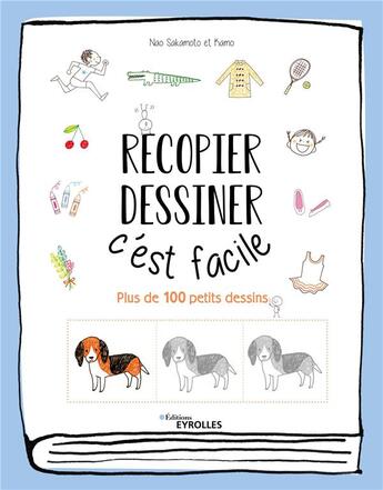 Couverture du livre « Recopier, dessiner : c'est facile ; plus de 100 petits dessins » de Kamo et Sakamoto Nao aux éditions Eyrolles