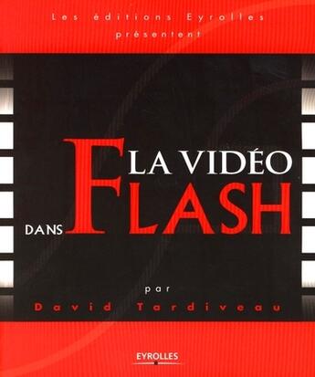 Couverture du livre « La vidéo dans Flash » de David Tardiveau aux éditions Eyrolles