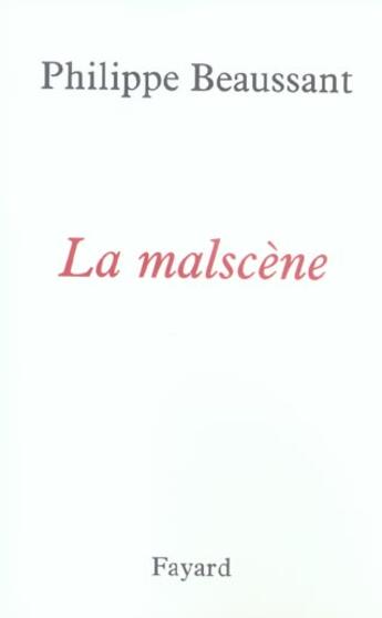 Couverture du livre « La mal-scene » de Philippe Beaussant aux éditions Fayard