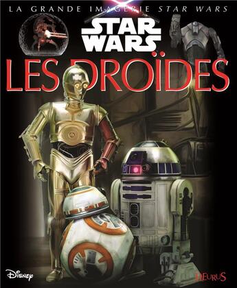 Couverture du livre « LA GRANDE IMAGERIE STAR WARS ; les droïdes » de Jacques Beaumont et Sabine Boccador aux éditions Fleurus