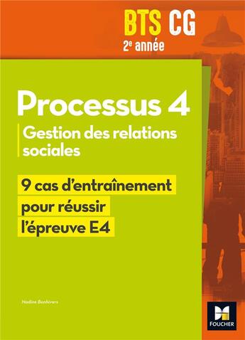 Couverture du livre « REUSSIR L'EPREUVE E4 ; processus 4 ; BTS CG 2e année ; gestion des relations sociales ; 9 cas d'entraînement pour réussir l'épreuve E4 (édition 2017) » de Nadine Bonhivers aux éditions Foucher