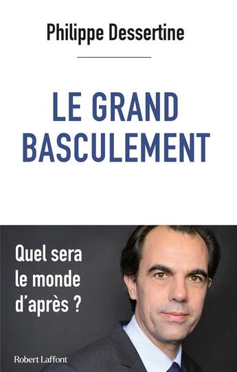 Couverture du livre « Le grand basculement » de Philippe Dessertine aux éditions Robert Laffont