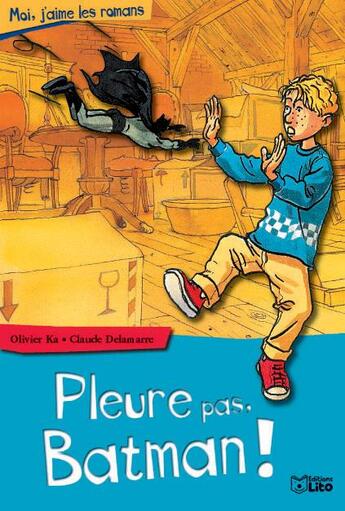 Couverture du livre « Pleure pas, Batman ! » de Claude Delamare et Olivier Ka aux éditions Lito