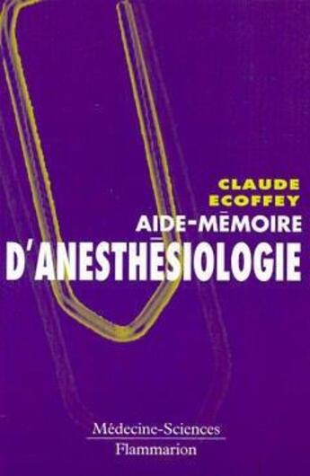 Couverture du livre « Aide mémoire d'anesthésiologie » de Claude Ecoffey aux éditions Lavoisier Medecine Sciences