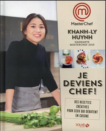 Couverture du livre « MASTERCHEF : le livre de la gagnante masterchef (édition 2015) » de Huynh Khanh-Ly aux éditions Solar