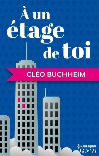 Couverture du livre « A un étage de toi » de Cleo Buchheim aux éditions Harlequin