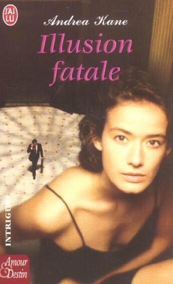 Couverture du livre « ILLUSION FATALE » de Andrea Kane aux éditions J'ai Lu