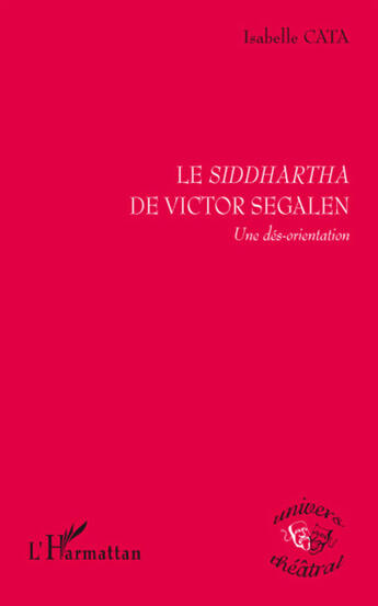 Couverture du livre « Le Siddhartha de Victor Segalen ; une dés-orientation » de Isabelle Cata aux éditions L'harmattan