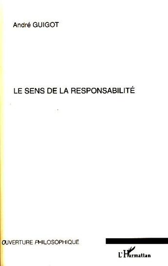 Couverture du livre « Le sens de la responsabilité » de Andre Guigot aux éditions L'harmattan