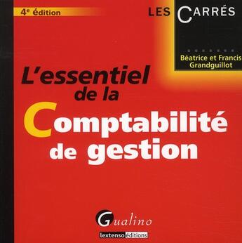 Couverture du livre « L'essentiel de la comptabilité de gestion (4e édition) » de Beatrice Grandguillot aux éditions Gualino