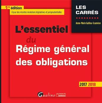 Couverture du livre « L'essentiel du régime général des obligations » de Anne-Marie Galliou-Scanvion aux éditions Gualino