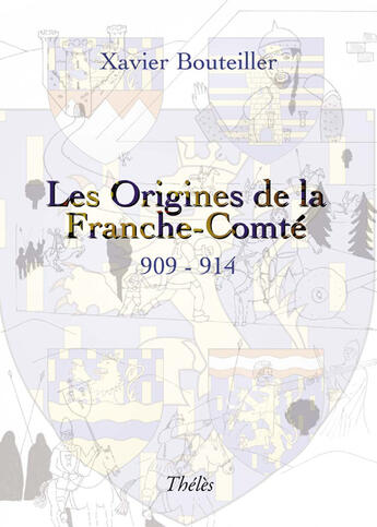 Couverture du livre « Les origines de la Franche-Comté » de Xavier Bouteiller aux éditions Theles