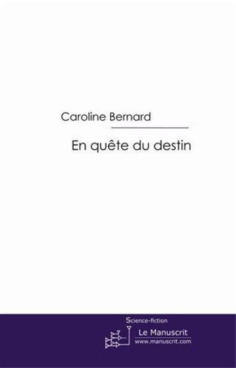 Couverture du livre « En quête du destin » de Bernard-C aux éditions Le Manuscrit