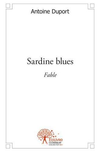 Couverture du livre « Sardines blues » de Antoine Duport aux éditions Edilivre