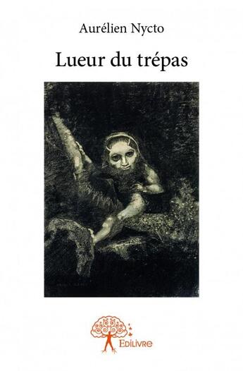 Couverture du livre « Lueur du trepas » de Aurelien Nycto aux éditions Edilivre