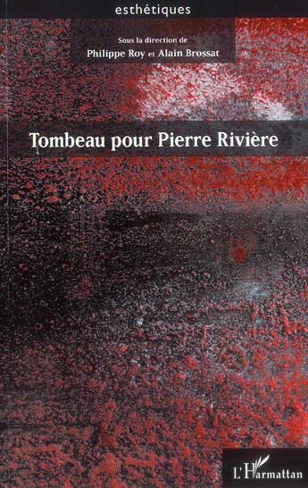 Couverture du livre « Tombeau pour Pierre Rivière » de Philippe Roy et Alain Brossat aux éditions L'harmattan
