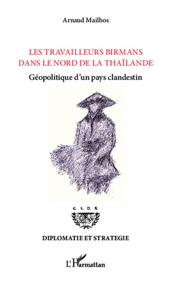 Couverture du livre « Travailleurs birmans dans le nord de la Thaïlande ; géopolitique d'un pays clandestin » de Arnaud Mailhos aux éditions L'harmattan