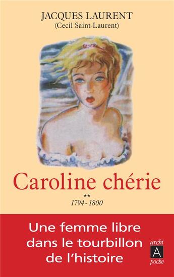 Couverture du livre « Caroline chérie Tome 2 ; 1794-1800 » de Cecil Saint-Laurent aux éditions Archipoche