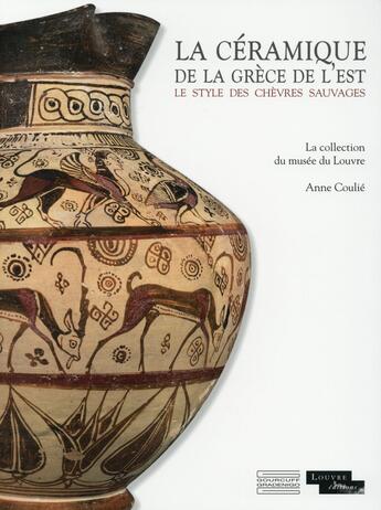 Couverture du livre « La céramique de la Grèce de l'est ; le style des chèvres sauvages » de Anne Coulie et Anne Bouquillon aux éditions Gourcuff Gradenigo