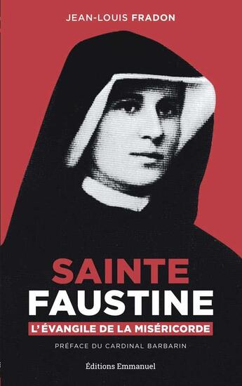 Couverture du livre « Sainte Faustine : L'évangile de la miséricorde » de Jean-Louis Fradon aux éditions Emmanuel