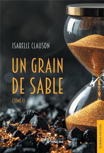 Couverture du livre « Un grain de sable Tome 1 » de Isabelle Clauson aux éditions Jets D'encre