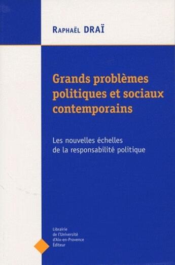 Couverture du livre « Grands problemes politiques et sociaux contemporains - les nouvelles echelles de la responsabilite p » de Raphaël Draï aux éditions Organisation