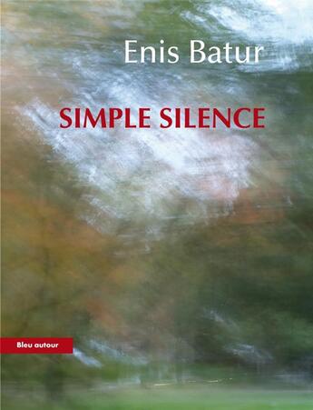 Couverture du livre « Simple silence » de Enis Batur aux éditions Bleu Autour