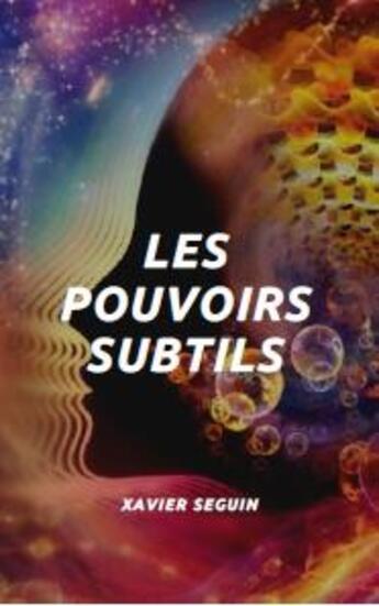 Couverture du livre « Les pouvoris subtils » de Xavier Seguin aux éditions Symbiose