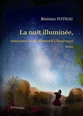 Couverture du livre « La nuit illuminée ; rencontre avec bernard Chouraqui » de Berenice Fothau aux éditions Melibee