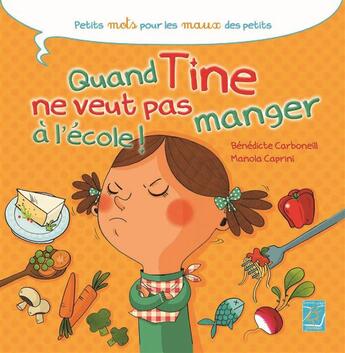 Couverture du livre « Quand Tine ne veut pas manger à l'école » de Benedicte Carboneill et Manola Caprini aux éditions Tournez La Page