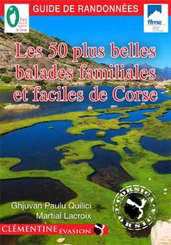 Couverture du livre « Les 50 plus belles balades familiales et faciles de Corse » de Martial Lacroix et Jean-Paul Quilici aux éditions Clementine