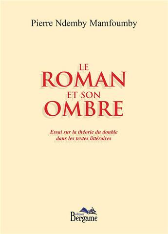 Couverture du livre « Le roman et son ombre » de Pierre Ndemby Mamfoumby aux éditions Bergame