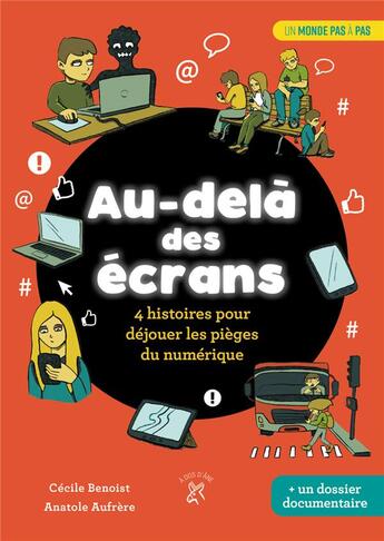 Couverture du livre « Au-dela des écrans : 4 histoires pour déjouer les pièges du numérique » de Cecile Benoist et Anatole Aufrere aux éditions A Dos D'ane