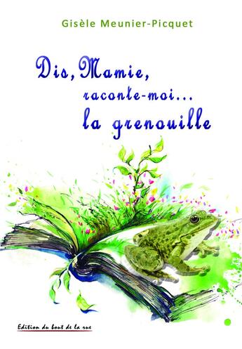 Couverture du livre « Dis, Mamie, raconte-moi... la grenouille » de Gisèle Meunier aux éditions Editions Du Bout De La Rue