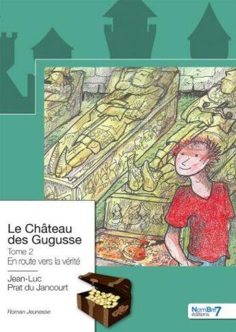 Couverture du livre « Le château des Gugusse Tome 2 » de Jean-Luc Prat Du Jancourt aux éditions Nombre 7