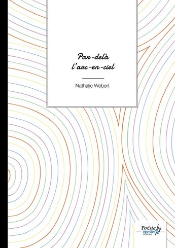 Couverture du livre « Par-delà l'arc-en-ciel » de Nathalie Webert aux éditions Nombre 7