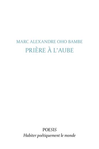 Couverture du livre « Prière à l'aube » de Marc Alexandre Oho Bambe aux éditions Poesis