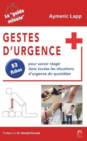 Couverture du livre « Gestes d'urgence : 53 fiches pour savoir réagir dans toutes les situations d'urgence du quotidien » de Aymeric Lapp aux éditions Medicilline