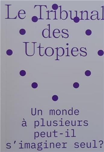 Couverture du livre « Le tribunal des utopies vol.2 : un monde a plusieurs peut-il s'imaginer seul ? /francais » de  aux éditions Building Books