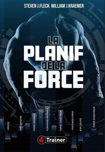 Couverture du livre « La planif de la force : Programmation scientifique de la force » de William J. Kraemer et Steven J. Fleck aux éditions 4 Trainer