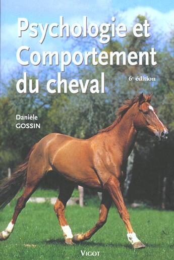 Couverture du livre « Psychologie Et Comportement Du Cheval ; 6e Edition » de Daniele Gossin aux éditions Vigot