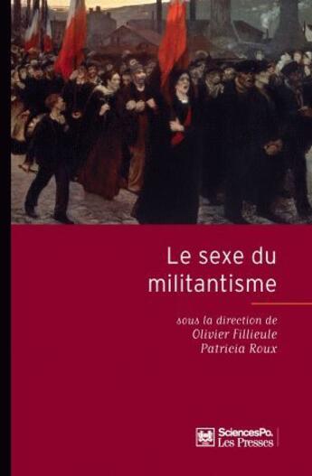 Couverture du livre « Le sexe du militantisme » de Fillieule, Olivier, A01 et Roux, Patricia, A01, Olliver et Patricia Roux aux éditions Presses De Sciences Po